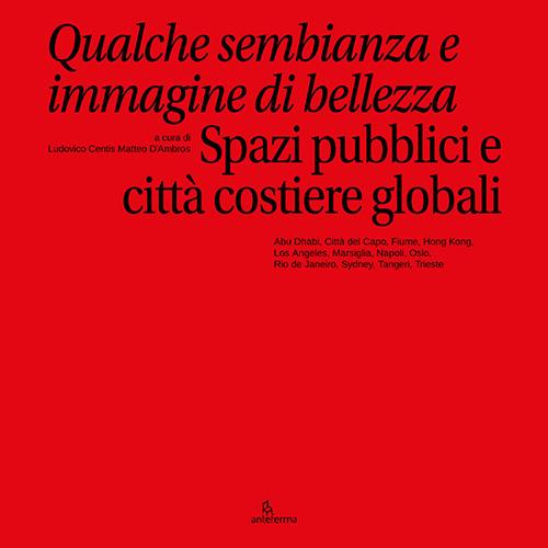 Qualche sembianza e immagine di bellezza. Spazi pubblici e città costiere globali - copertina