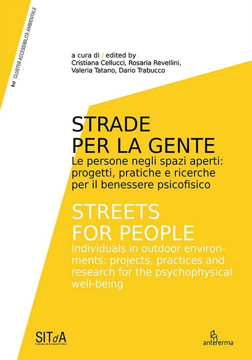 Strade per la gente. Le persone negli spazi aperti: progetti, pratiche e ricerche per il benessere psicofisico-Streets for people. Individuals in outdoor environments: projects, practices and research for the psychophysical well-being. Ediz. bilingue - copertina