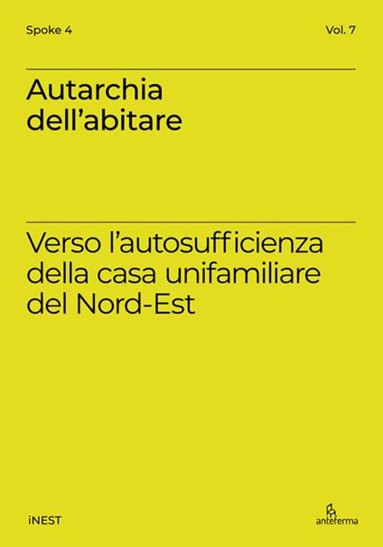 Autarchia dell'abitare. Verso l'autosufficienza della casa unifamiliare del Nord-Est - copertina