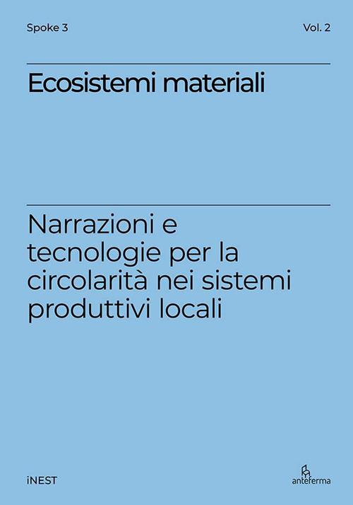 Ecosistemi materiali. Narrazioni e tecnologie per la circolarità nei sistemi produttivi locali - copertina