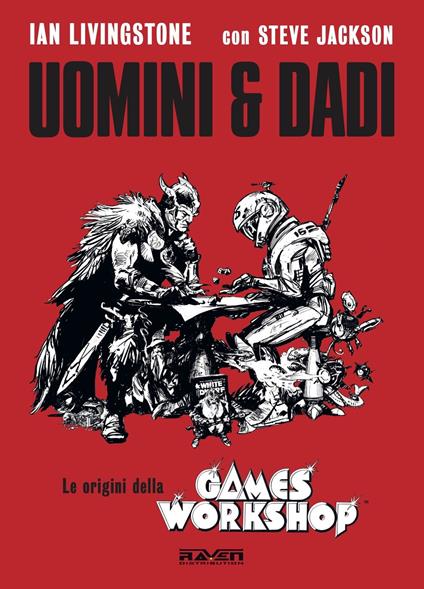 Uomini e dadi. Le origini della Games Workshop - Ian Livingstone,Steve Jackson - copertina