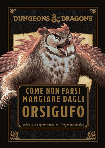 Dungeons & Dragons. Come non farsi mangiare dagli orsigufo. Guida di sopravvivenza ai Forgotten Realms - Anne Toole - copertina