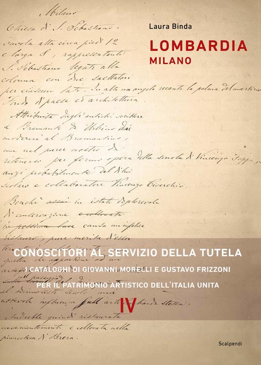 Lombardia milano. Conoscitori al servizio della tutela. I cataloghi di Giovanni Morelli e Gustavo Frizzoni per il patrimonio artistico dell’Italia unita - Laura Binda - copertina