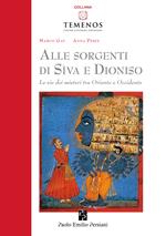 Alle sorgenti di Sìva e Dioniso. Le vie dei misteri tra Oriente e Occidente