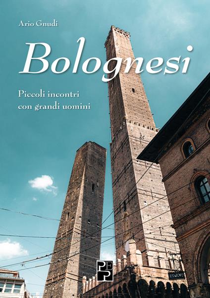 Bolognesi. Piccoli incontri con grandi uomini - Ario Gnudi - copertina