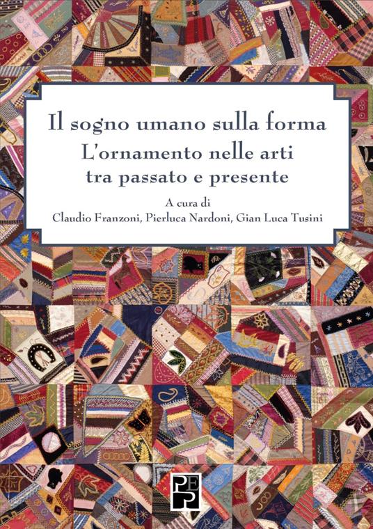 Il sogno umano sulla forma. L'ornamento nelle arti tra passato e presente - copertina