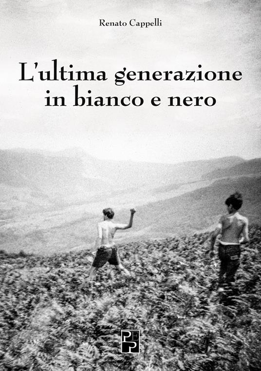 L'ultima generazione in bianco e nero - Renato Cappelli - copertina