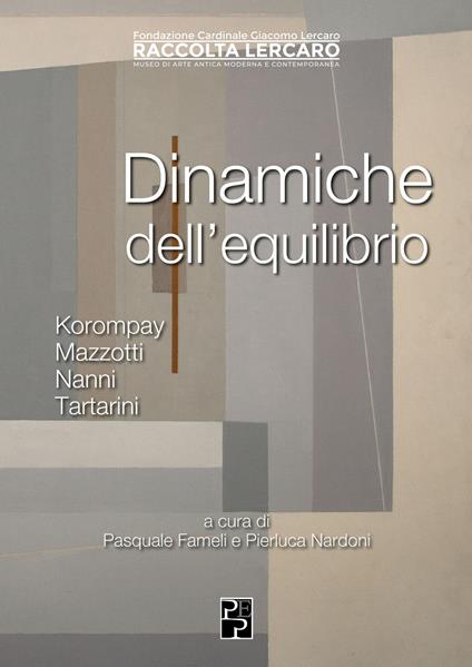 Dinamiche dell'equilibrio. Korompay, Mazzotti, Nanni, Tartarini. Ediz. illustrata - copertina