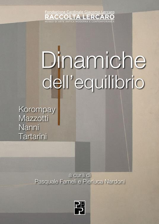 Dinamiche dell'equilibrio. Korompay, Mazzotti, Nanni, Tartarini. Ediz. illustrata - copertina