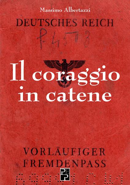 Il coraggio in catene - Massimo Albertazzi - copertina
