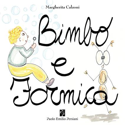 Bimbo e formica. Ediz. a colori - Margherita Calzoni - copertina