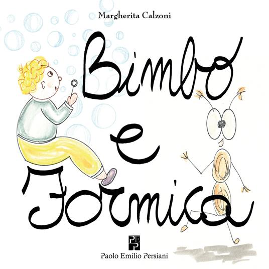 Bimbo e formica. Ediz. a colori - Margherita Calzoni - copertina