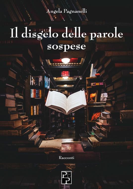Il disgelo delle parole sospese - Angela Pagnanelli - copertina