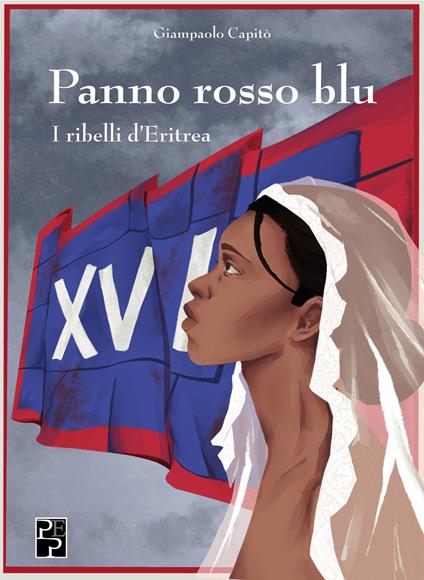 Panno rosso blu. I ribelli d'Eritrea - Giampaolo Capitò - copertina