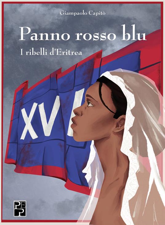 Panno rosso blu. I ribelli d'Eritrea - Giampaolo Capitò - copertina