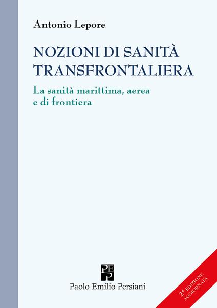 Nozioni di sanità transfrontaliera. La sanità marittima, aerea e di frontiera - Antonio Lepore - copertina