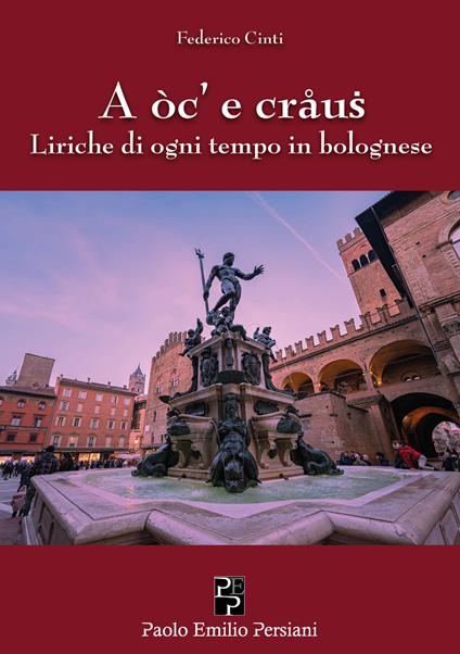 A oc' e craus. Liriche di ogni tempo in bolognese - Federico Cinti - copertina