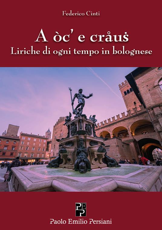 A oc' e craus. Liriche di ogni tempo in bolognese - Federico Cinti - copertina