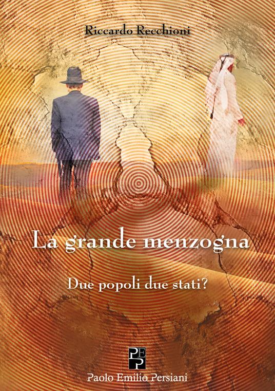La grande menzogna. Due popoli due stati? - Riccardo Recchioni - copertina