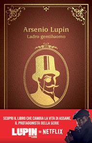 Arsenio Lupin. Ladro gentiluomo. Nuova edizione in occasione della serie Netflix