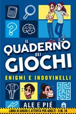 Il quaderno dei giochi. Enigmi e indovinelli. Libro di giochi e attività per adulti - v.m. 18