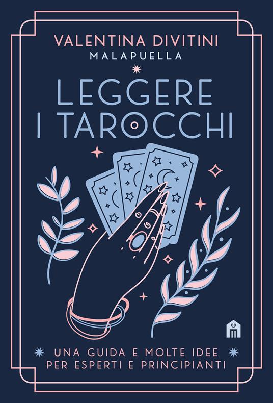 Leggere i tarocchi. Una guida e molte idee per esperti e principianti - Valentina Divitini - copertina