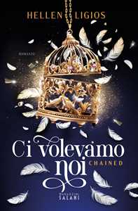 Libro Ci volevamo noi. Chained Hellen Ligios