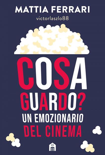 Cosa guardo? Un emozionario del cinema - Mattia Ferrari - ebook