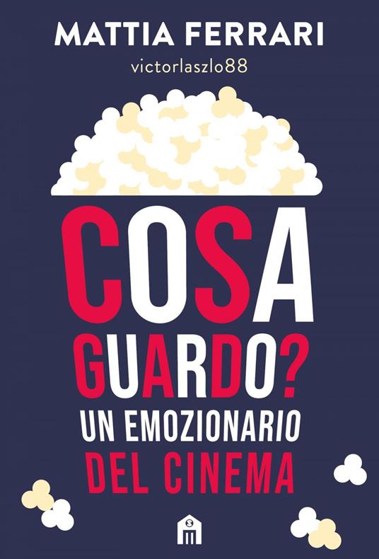 Cosa guardo? Un emozionario del cinema - Mattia Ferrari - ebook
