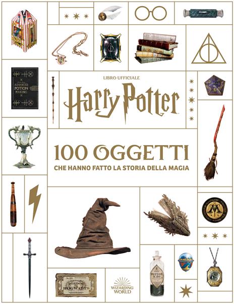 Harry Potter. 100 oggetti che hanno fatto la storia della magia - copertina