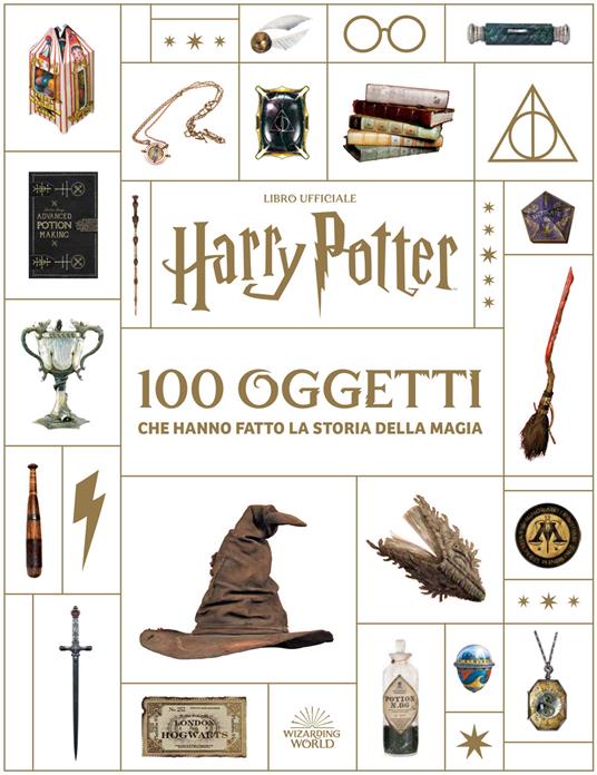 Harry Potter. 100 oggetti che hanno fatto la storia della magia - copertina