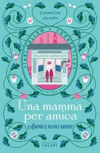 Libro Una mamma per amica. Amori e nuovi arrivi Catherine Clark Helen Pai