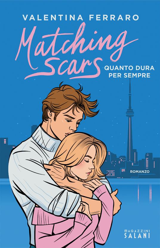 Matching Scars. Quanto dura per sempre - Valentina Ferraro - copertina