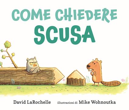 Come chiedere scusa. Ediz. a colori - David LaRochelle - copertina