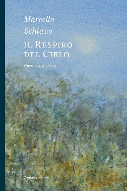 Marcello Schiavo. Il respiro del cielo. Opere 2019-2020. Ediz. a colori - copertina