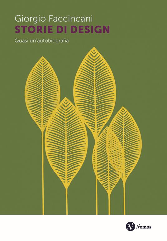Storie di design. Quasi un'autobiografia - Giorgio Faccincani - copertina