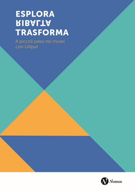 Esplora ribalta trasforma. A piccoli passi nei musei con Lilliput - copertina