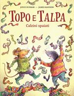 Topo e talpa. Calzini spaiati. Ediz. illustrata