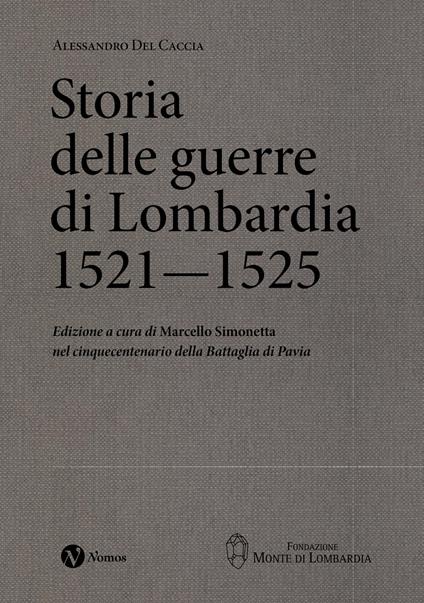 Storia delle guerre di Lombardia (1521-1525) - Alessandro Del Caccia - copertina
