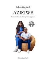 Azikiwe. Storia sfortunata di un povero nigeriano. Nuova ediz.