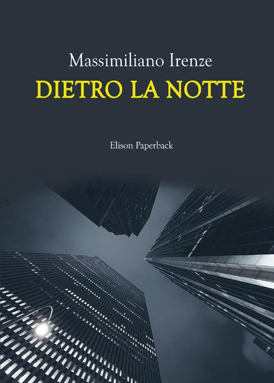 Dietro la notte - Massimiliano Irenze - copertina