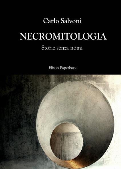 Necromitologia. Storie senza nomi - Carlo Salvoni - copertina