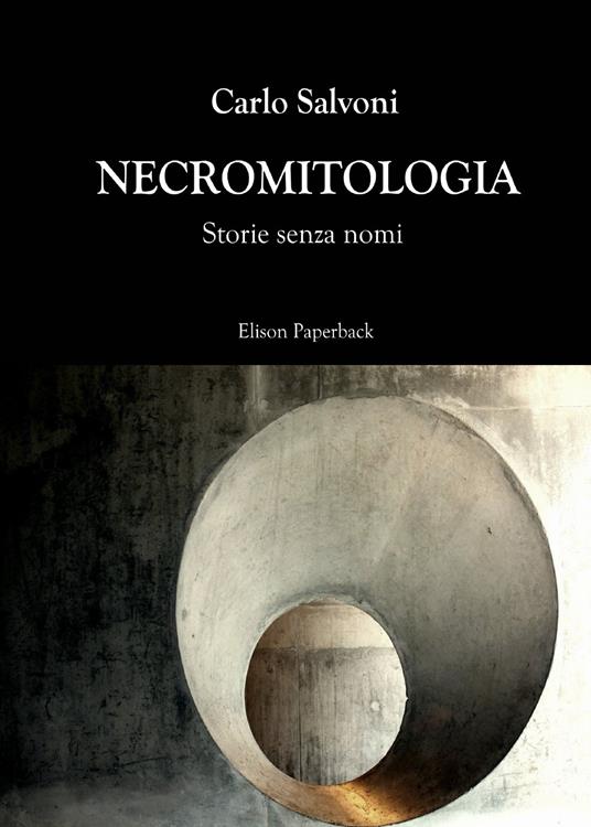 Necromitologia. Storie senza nomi - Carlo Salvoni - copertina