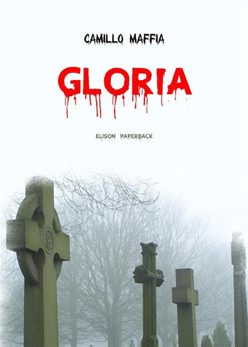 Gloria. Nuova ediz. - Camillo Maffia - copertina