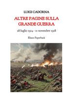 Altre pagine sulla grande guerra. 28 luglio 1914-11 novembre 2018. Nuova ediz.