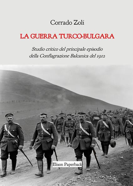 La guerra turco-bulgara. Studio critico del principale episodio della Conflagrazione Balcanica del 1912. Nuova ediz. - Corrado Zoli - copertina