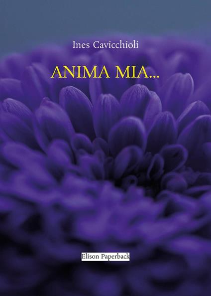 Anima mia... - Ines Cavicchioli - copertina