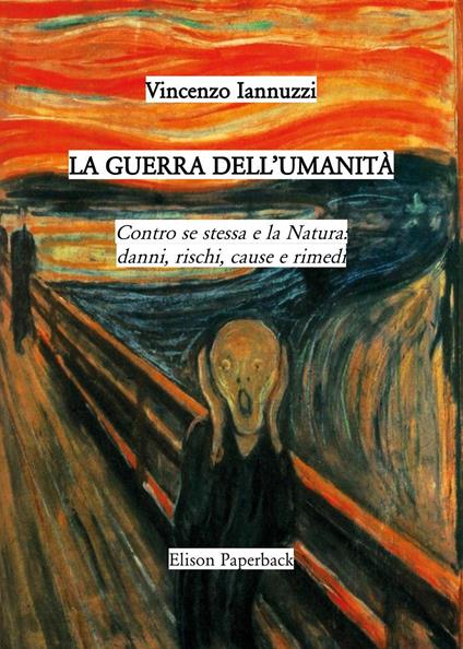 La guerra dell'umanità. Contro se stessa e la natura: danni, rischi, cause e rimedi - Vincenzo Iannuzzi - copertina