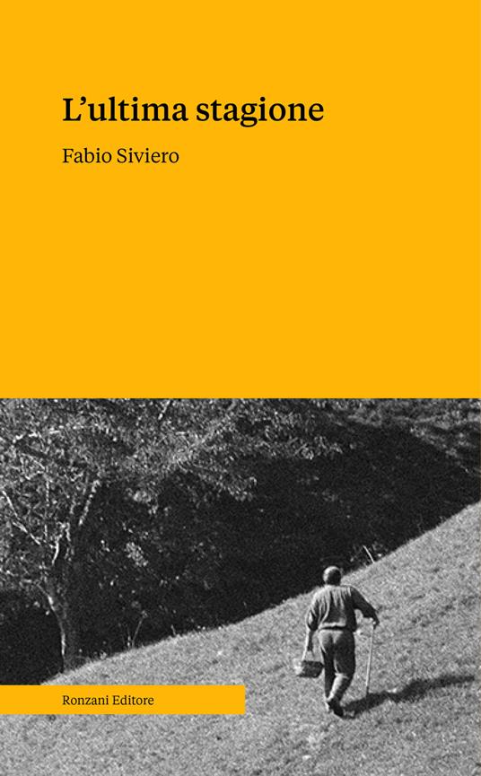 L' ultima stagione. Voci e memorie della civiltà contadina - Fabio Siviero - ebook