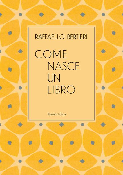 Come nasce un libro - Raffaello Bertieri,Alessandro Corubolo - ebook